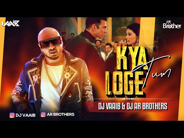 Kya Loge Tum | Akshay Kumar | Amyra Dastur BPraak Jaani | Arvindr Khaira DJ AR BROTHERS x DJ VAAIB class=