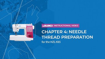 JUKI HZL-K65 - Chapter 4: Needle Thread Preparation