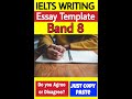 IELTS WRITING TEMPLATE BAND 8 AGREE DISAGREE