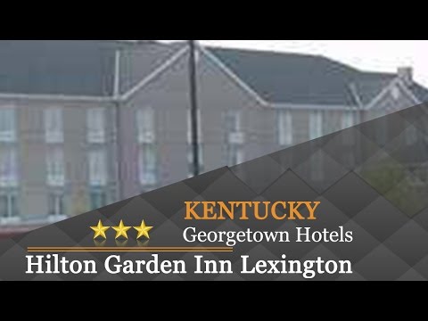 Hilton Garden Inn Lexington Georgetown Georgetown Hotels