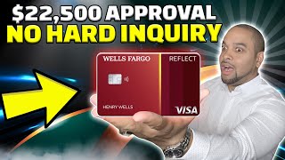 Approved For A $22,500 Wells Fargo REFLECT Credit Card Without Any Hard Inquiry