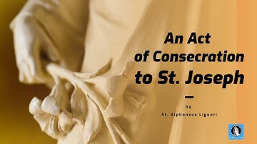 An Act of Consecration to St  Joseph (by St. Alphonsus Liguori)