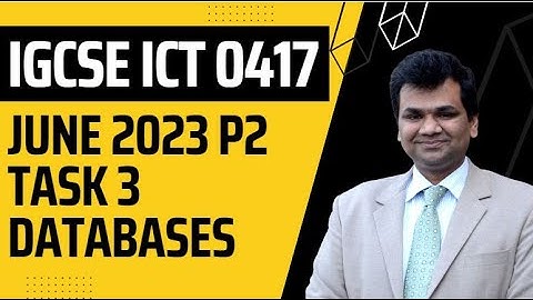 IGCSE ICT JUNE 2023 P2 TASK 3 DATABASES