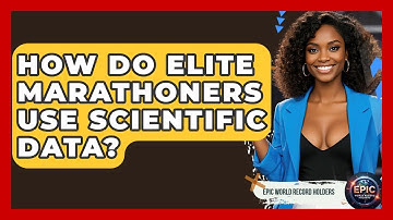 How Do Elite Marathoners Use Scientific Data? - Epic World Record Holders