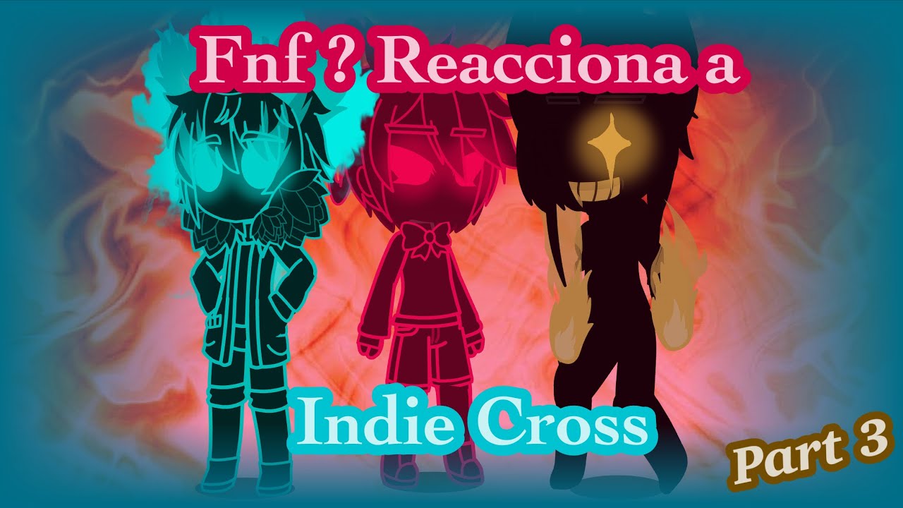 Friday Night Funkin ?? Reacciona a Indie Cross//Parte 3//