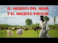 EL NEGRITO DEL AGUA Y EL NEGRITO PASTOR (Mito)