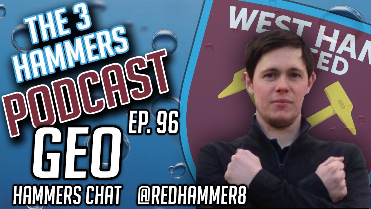The Three Hammers Podcast Episode 96 ft Geo from Hammers Chat YouTube