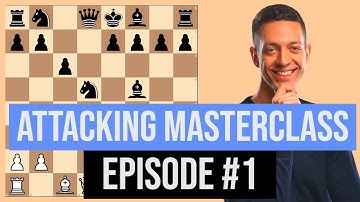 Essential Attacking Principles You Must Know | Attacking Masterclass Ep. 1