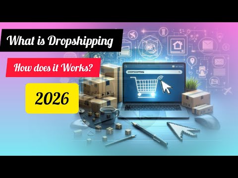 Dropshipping Explained 2026: What Is Dropshipping | How Does It Work?