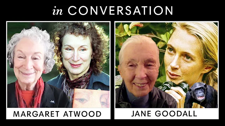 Jane Goodall & Margaret Atwood On Feminism, Climat...