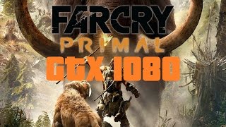 Far Cry Primal 4K Benchmark GTX 1080