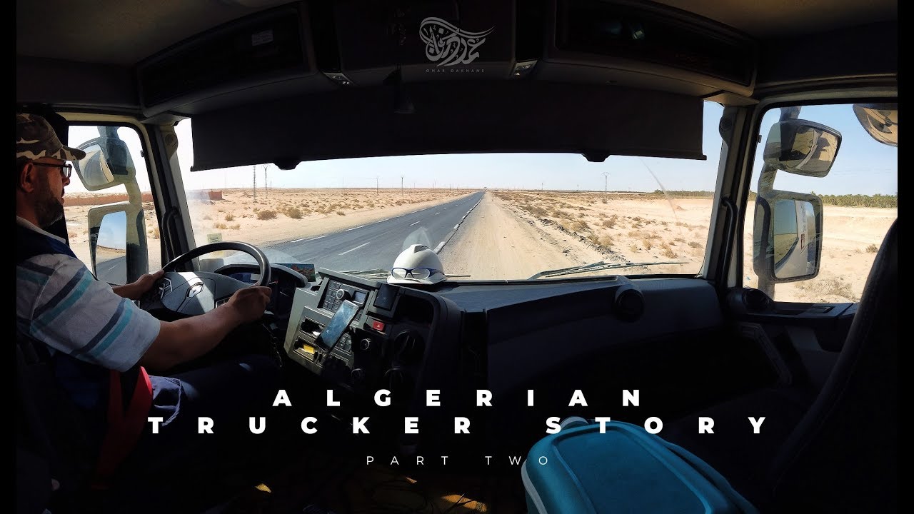 История алжирского дальнобойщика 2. День из жизни алжирского водителя грузовика