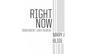 Mary J. Blige - Right Now (Basement Jaxx Remix / Audio)