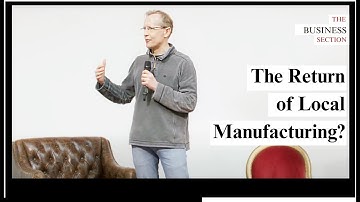 The Return of Local Manufacturing? - Tim Minshall - Business - #26 Edition