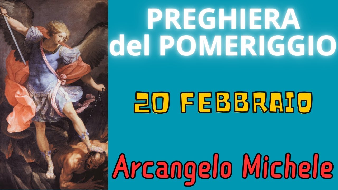 Preghiera Delle 3 Del Pomeriggio Preghiera del Pomeriggio | Preghiera all'Arcangelo Michele (20 Febbraio