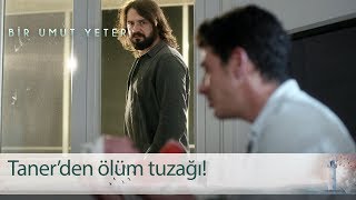Tanerden, Topraka Ölüm Tuzağı - Bir Umut Yeter 1. Bölüm