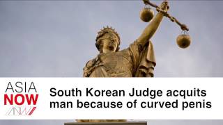 Asia Now: South Korean Judge acquits man because of curved penis
