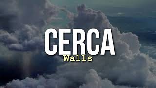 Cerca-Walls [Letra]