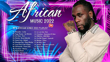 Most Played African Songs 2022  - New African Songs 2022 Playlist - CKay, Rema, Bahati, Boy Spyce