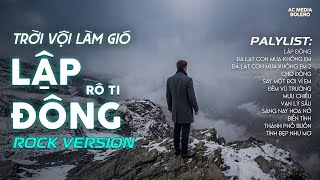 LẬP ĐÔNG - ROCK VERSION | NHẠC BUỒN HOT TIKTOK | TRỜI VỘI LÀM GIÓ LẬP ĐÔNG LÁ KIA THAY MÀU