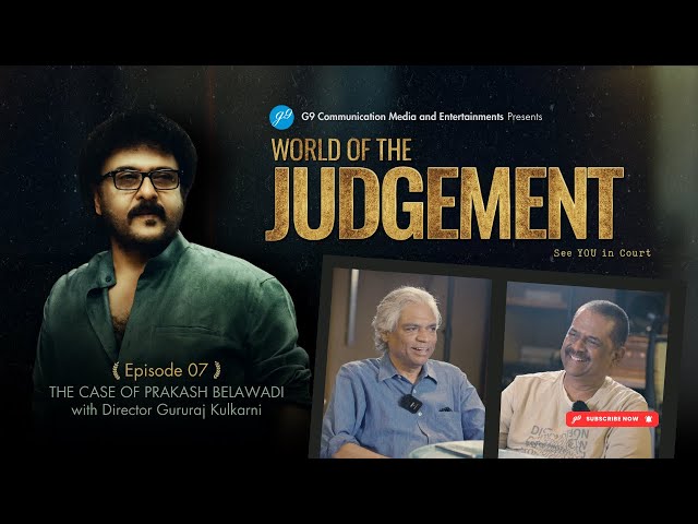 World of The Judgement | Episode 07 | Feat: Prakash Belawadi & Gururaj Kulkarni |