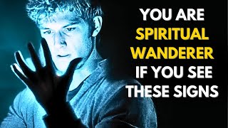 9 indicators that you are a SPIRITUAL WANDERER| All  should watch this