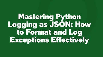 Mastering Python Logging as JSON: How to Format and Log Exceptions Effectively