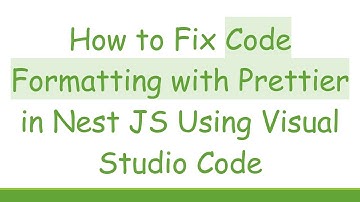 How to Fix Code Formatting with Prettier in Nest JS Using Visual Studio Code
