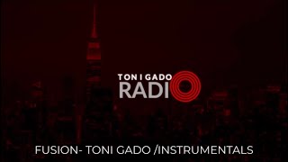 FUSION- TONI GADO [the instrumentals]