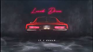 Lucid Drive - If I Could