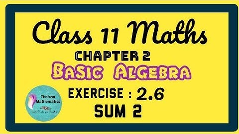 Class 11 Maths Chapter 2 Basic Algebra Exercise 2.6 sum 2