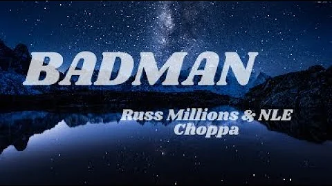 Russ Millions x NLE Choppa - Badman Lyrics