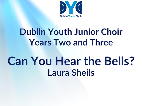 Dublin Youth Choir: Can You Hear the Bells - Laura Sheils