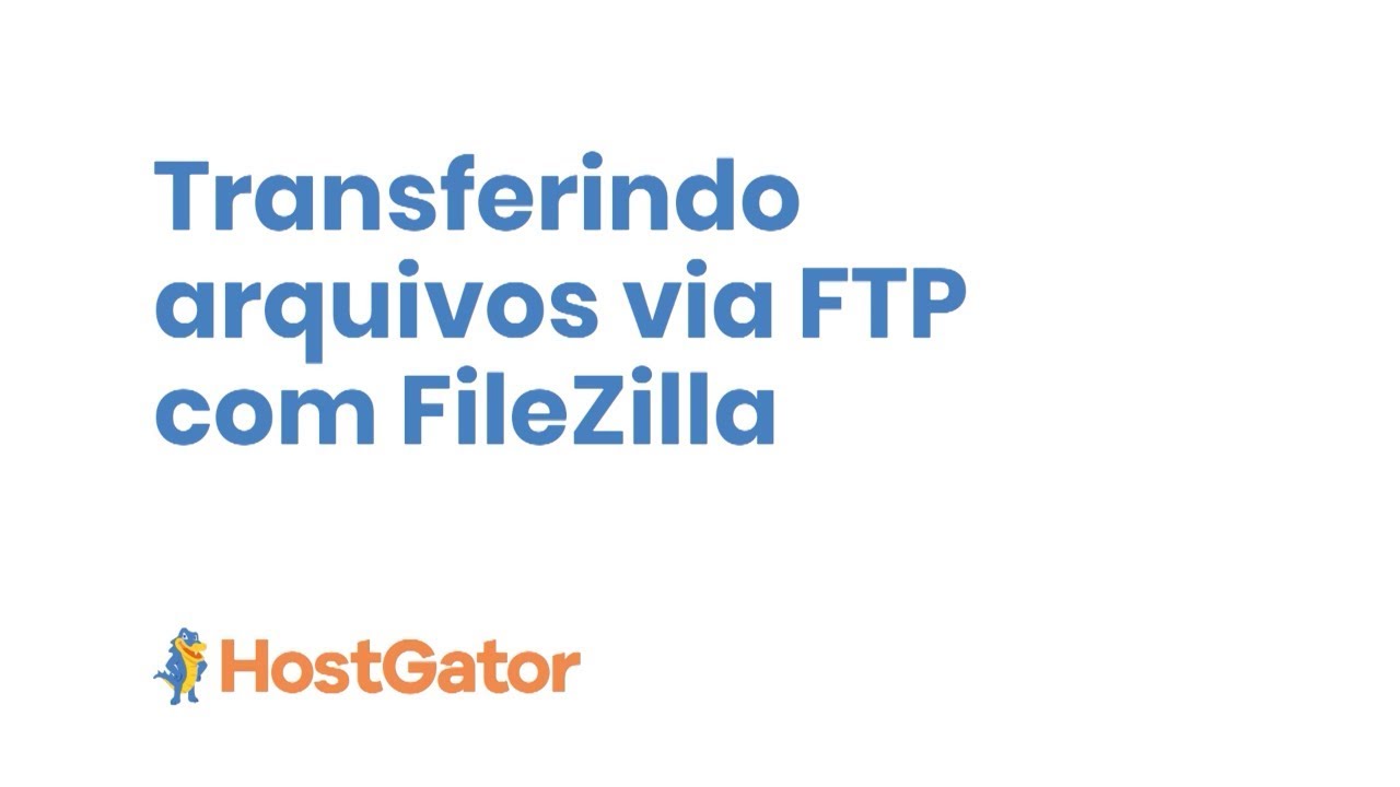 COMO TRANSFERIR ARQUIVOS VIA FTP COM FILEZILLA HOSTGATOR BRASIL