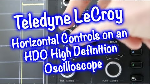 Teledyne LeCroy - Horizontal Controls on an HDO High Definition Oscilloscope