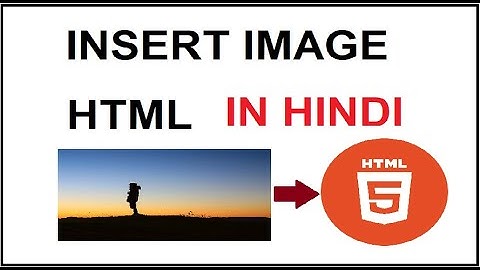 Insert image html in hindi - HTML में  फोटो को कैसे लगाए ??