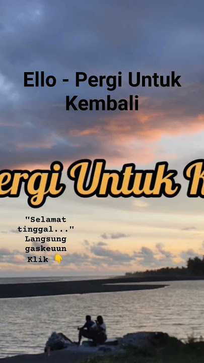 #karaoke Ello - Pergi Untuk Kembali #ello #pergiuntukkembali #lirik #lagucinta