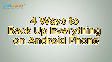Android Full Backup: 4 Best Ways to Back Up Everything on Android Phone