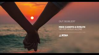 Mike Candys & Evelyn - Never Walk Alone (Out 30.06.2017)