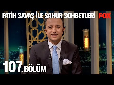 Fatih Savaş ile Sahur Sohbetleri 107. Bölüm