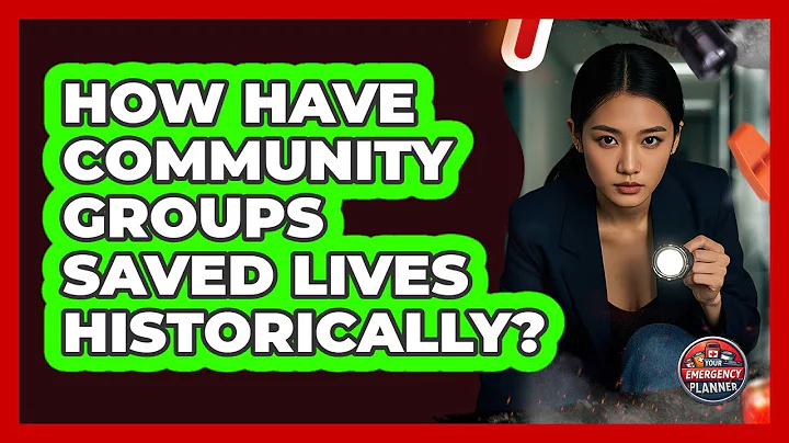 How Have Community Groups Saved Lives Historically? - Your Emergency Planner