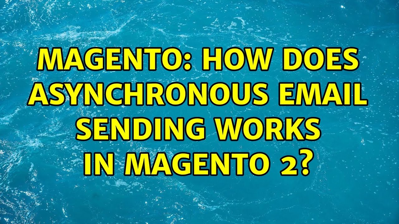 Magento: How does asynchronous email sending works in Magento 2? - YouTube