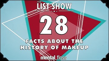 28 Facts about the History of Makeup  - mental_floss List Show Ep. 505 | Mental Floss
