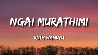 Ngai Murathimi by Ruth Wamuyu Lyrics