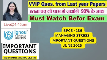 IGNOU  june 2025   #  BPCS - 186 MANAGING STRESS  #  june 2025 examination