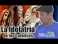😲 La Idolatría de los Católicos (Imágenes)  😱 P Luis Toro - GRAN ENSEÑANZA BIBLICA