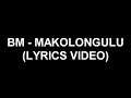 BM - Makolongulu (Lyrics Video)