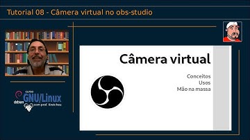 🟢 Curso GNU Linux - Tutorial 08 - Câmera virtual com Obs-Studio