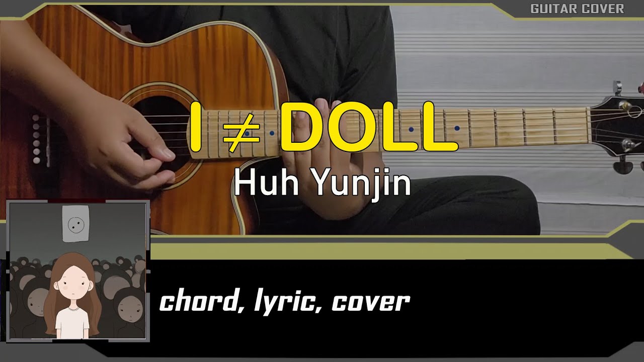 I ≠ DOLL Huh Yunjin guitar (chord, lyrics) YouTube