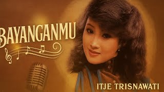 ITJE TRISNAWATI - BAYANGANMU | Lagu Lawas Nostalgia Indonesia Terpopuler Sepanjang Masa